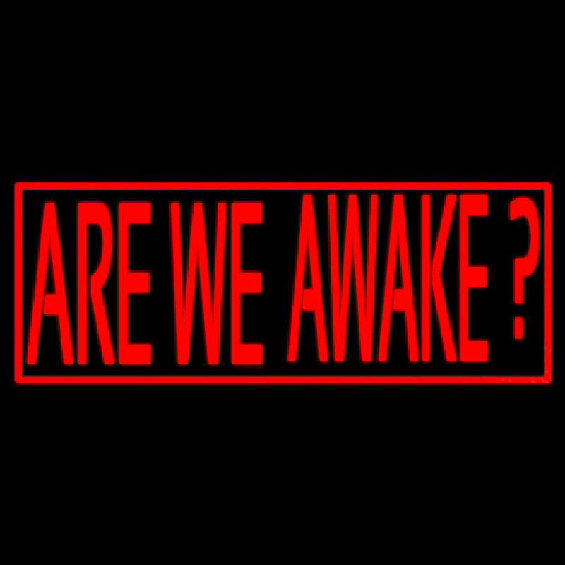 Are We Awake Neonskylt