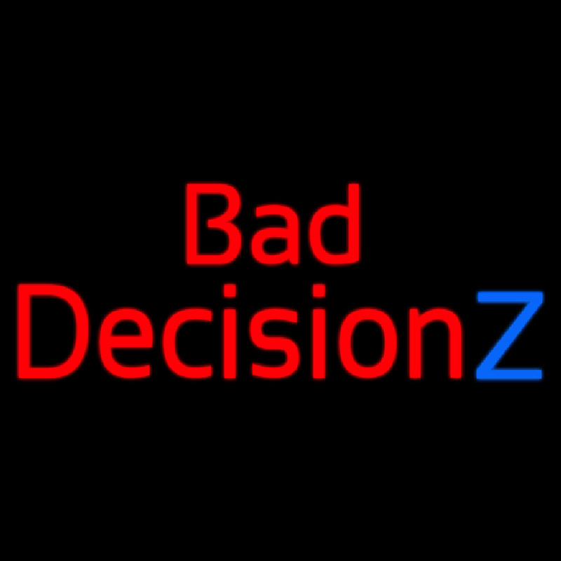 Bad Decision Z Neonskylt
