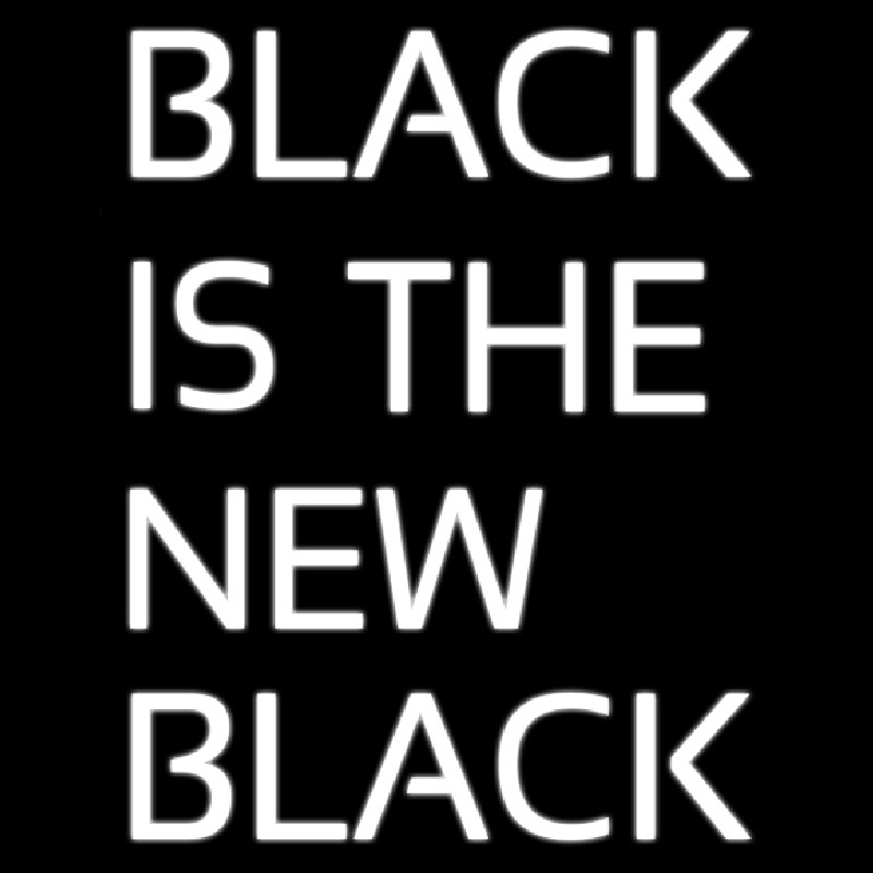 Black Is The New Black Neonskylt