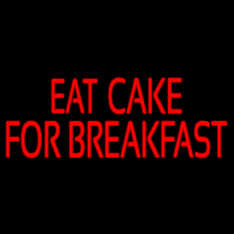 Custom Eat Cake For Breakfast 1 Neonskylt
