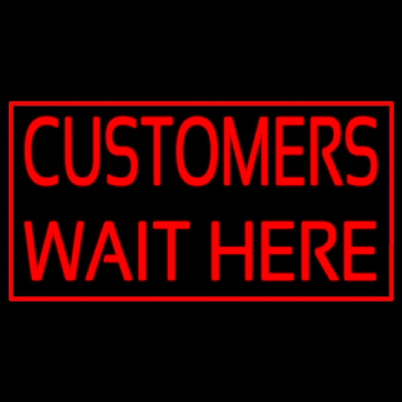 Customers Wait Here Neonskylt