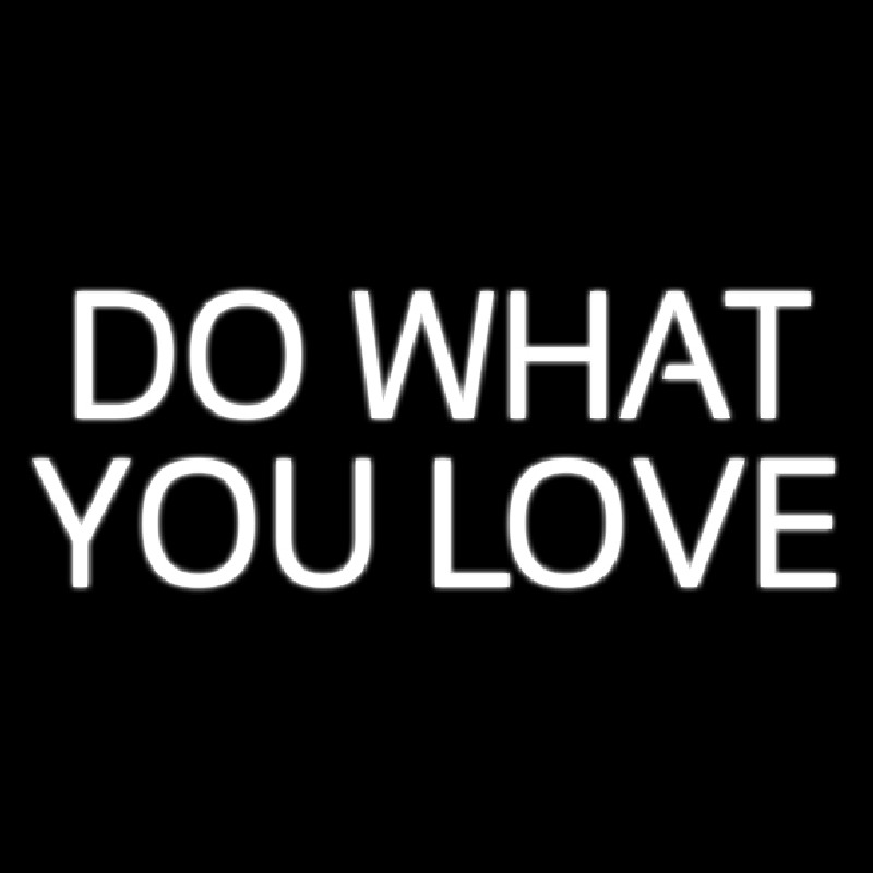 Do What You Love Neonskylt