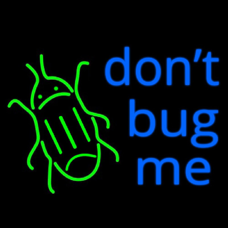 Dont Bug Me Neonskylt