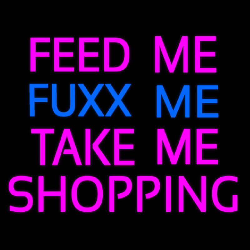 Feed Me Fu   Me Take Me Shopping Neonskylt