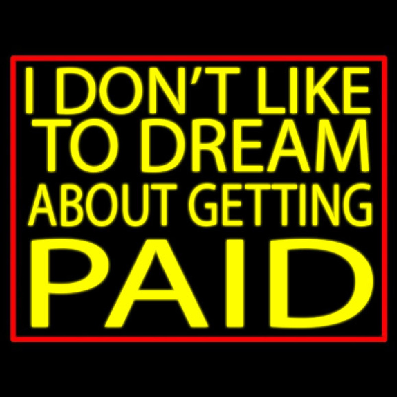 I Dont Like To Dream Neonskylt