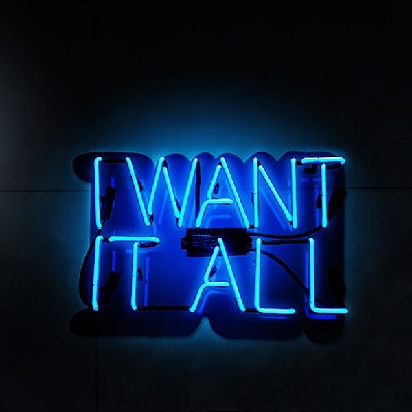 I WANT IT ALL Neonskylt