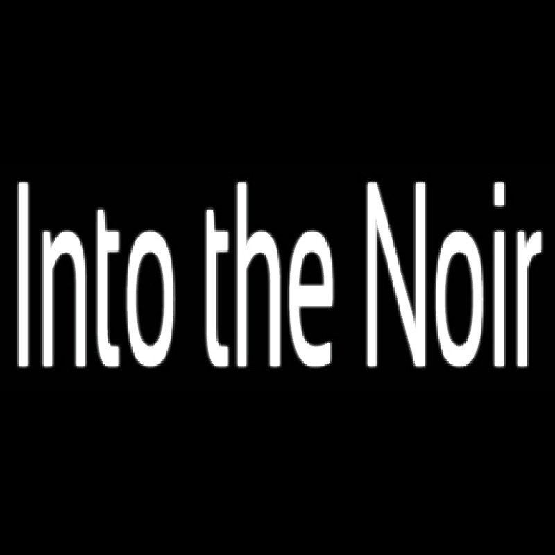 Into The Noir Neonskylt