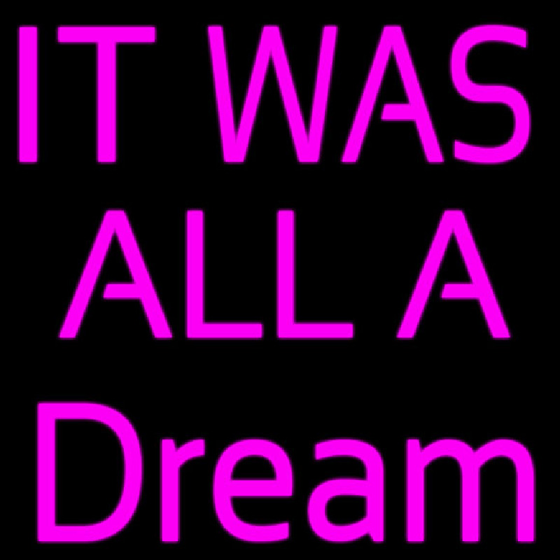 It Was All Dream Neonskylt