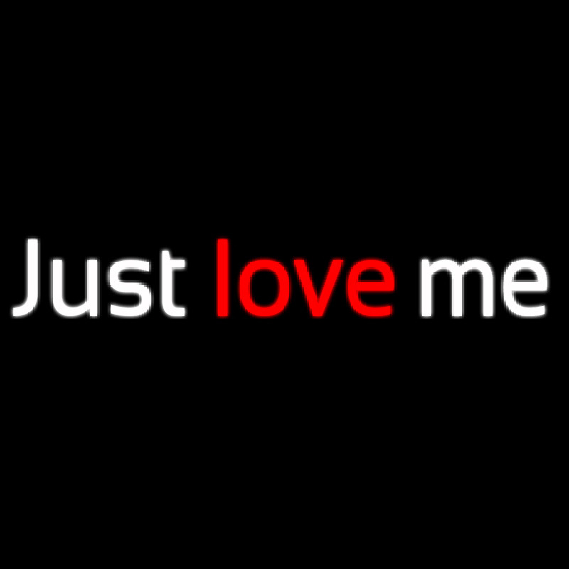 Just Love Me Neonskylt