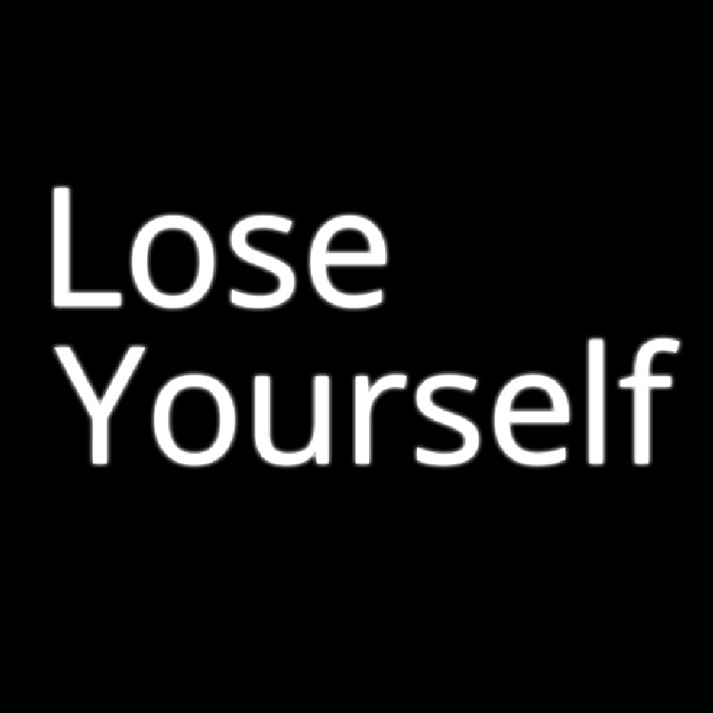 Lose Yourself Neonskylt