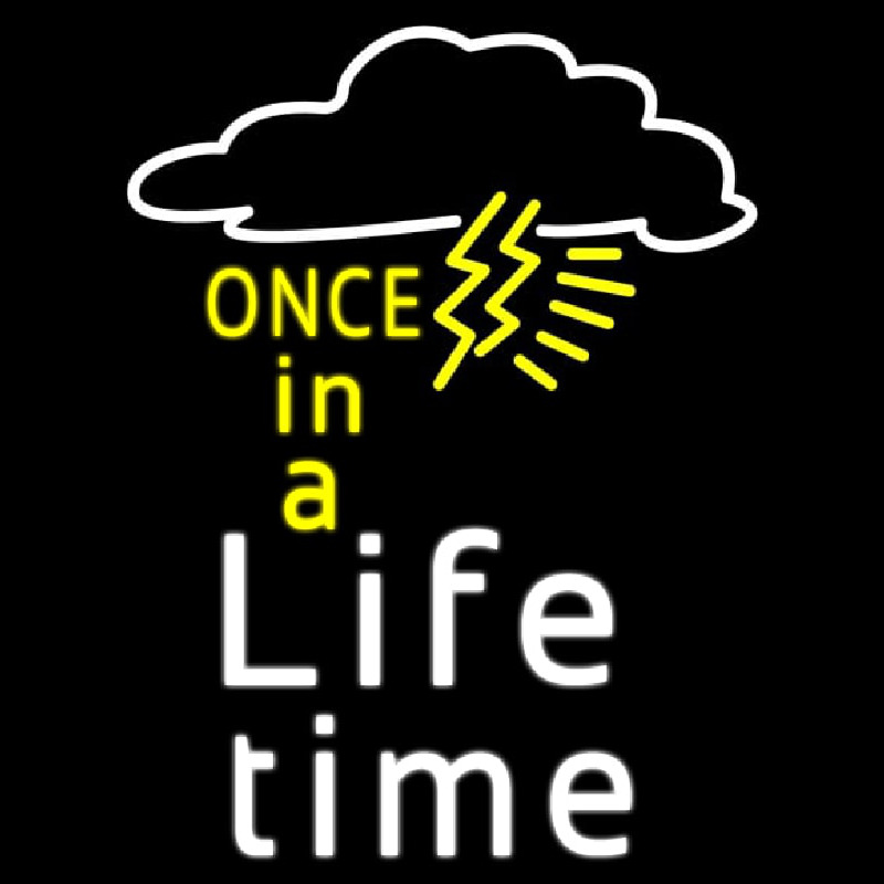 Once In A Life Time Neonskylt