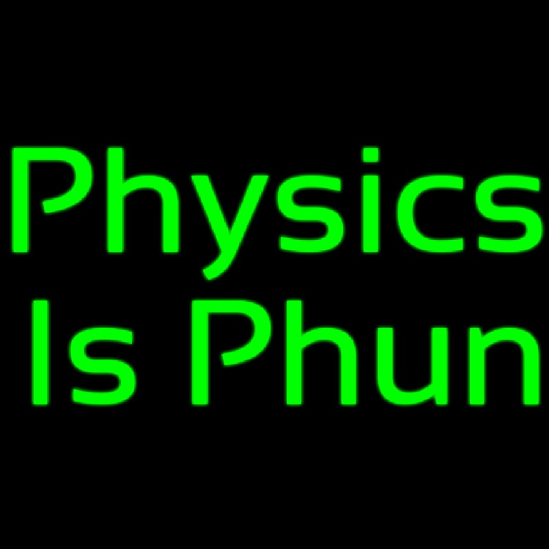 Physics Is Phun Neonskylt