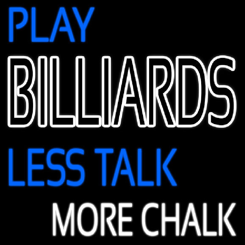 Play Billiards Less Talk More Chalk 2 Neonskylt