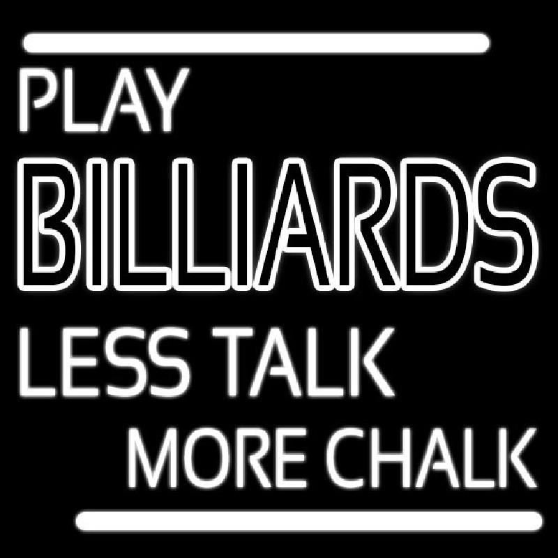 Play Billiards Less Talk More Chalk Neonskylt