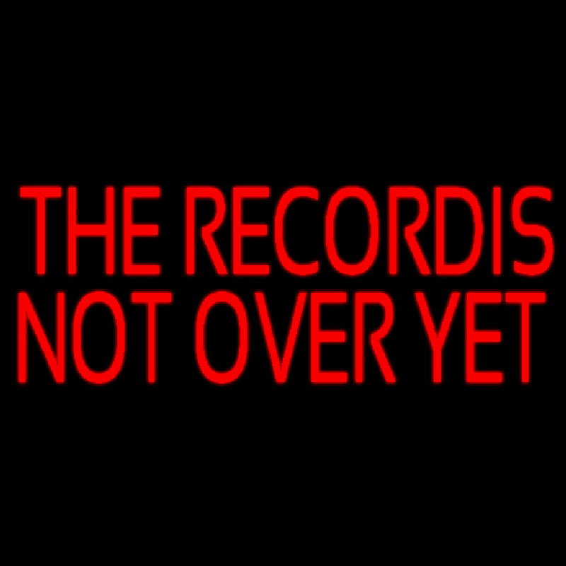 Red The Record Is Not Over Yet Neonskylt