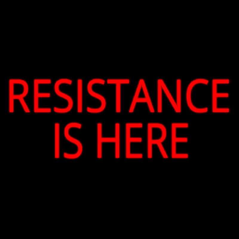 Resistance Is Here Neonskylt