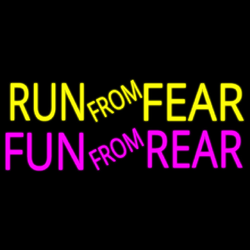 Run From Fear Fun From Rear Neonskylt