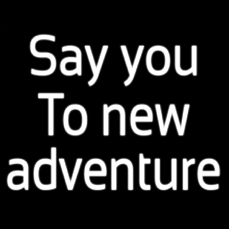 Say Yes To New Adventure Neonskylt