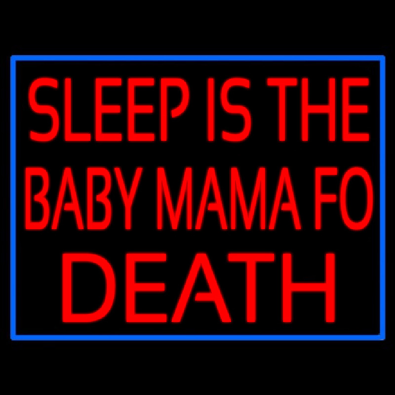 Sleep Is The Baby Mama Of Death Neonskylt