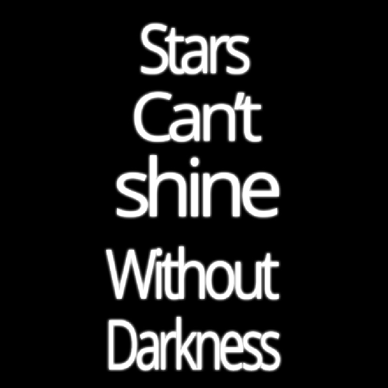 Stars Cant Shine Without Darkness Neonskylt