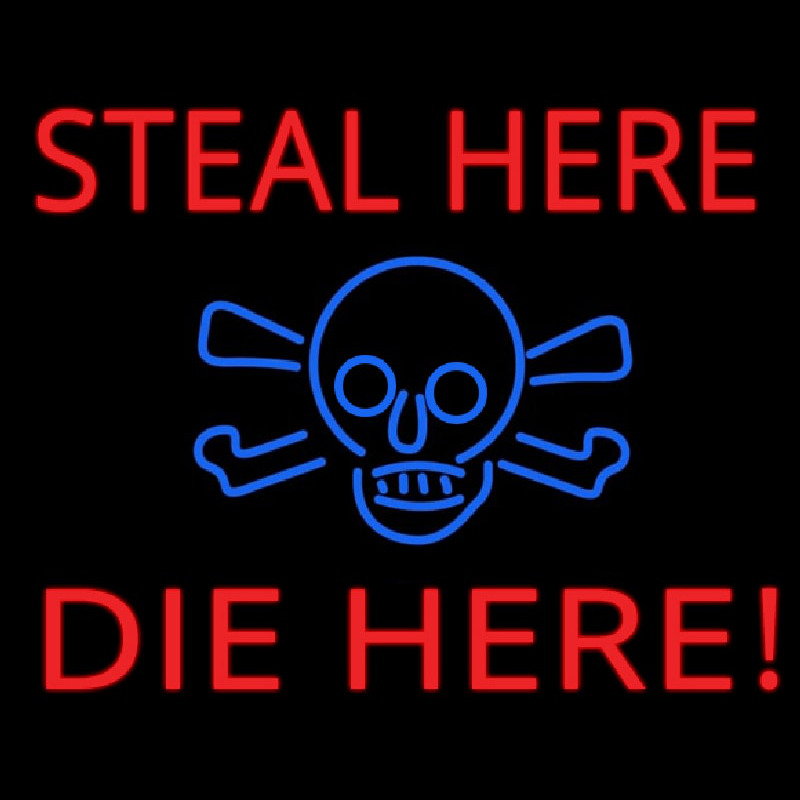 Steal Here Die Here Neonskylt