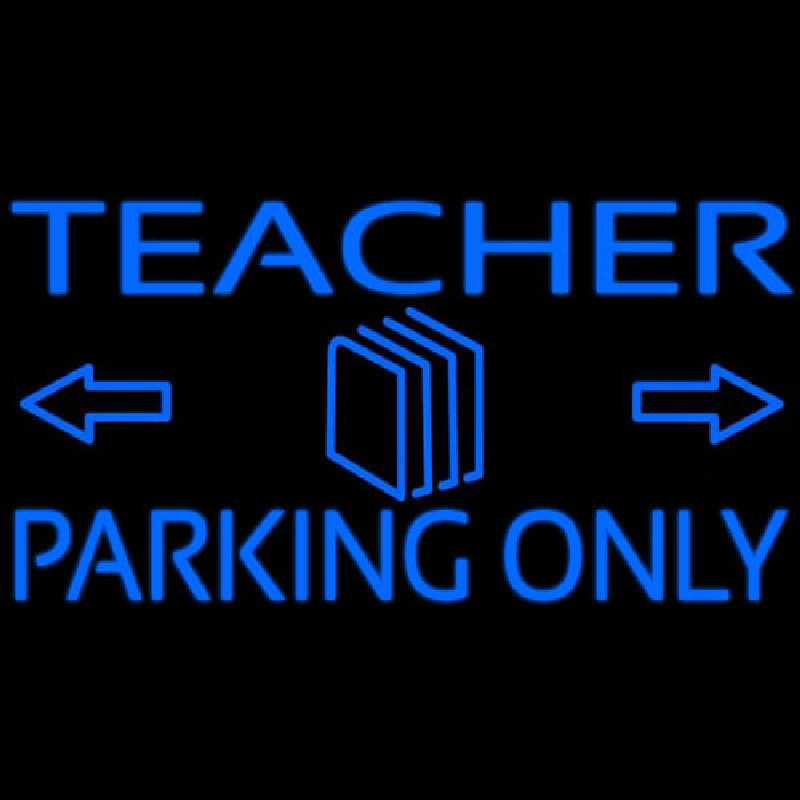 Teacher Parking Only Neonskylt