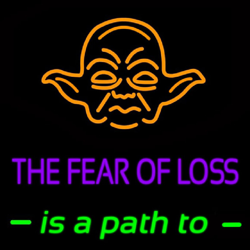 The Fear Of Loss Is A Path To Neonskylt
