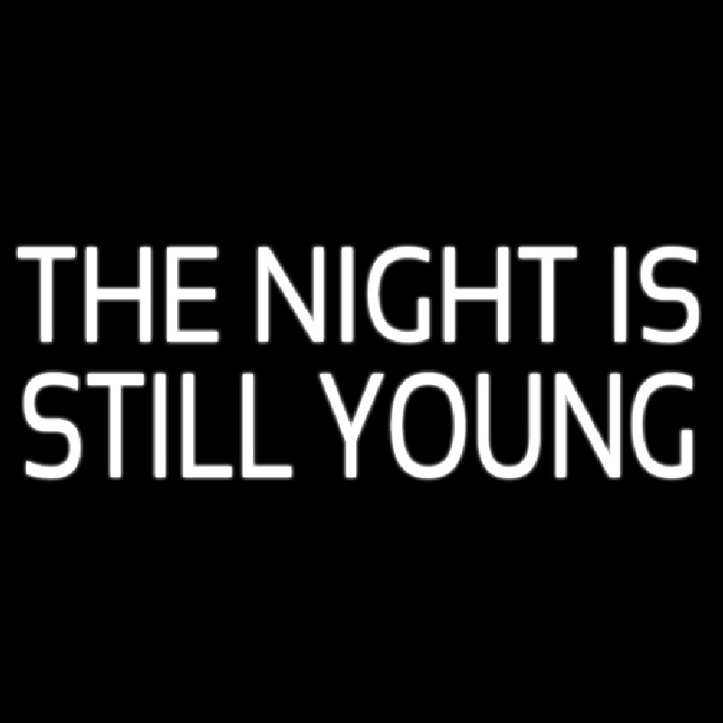 The Night Is Still Young Neonskylt