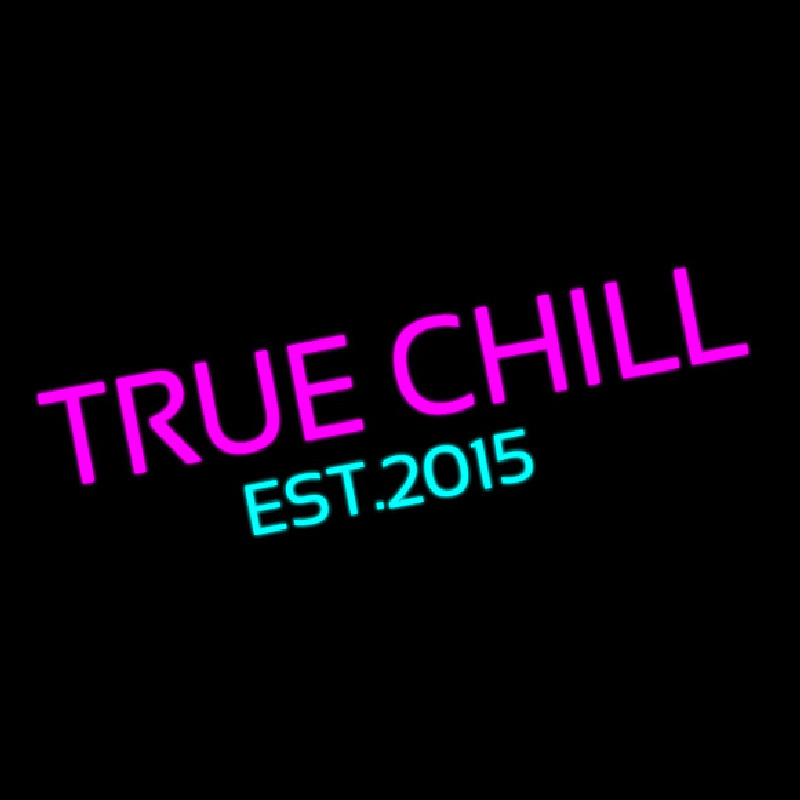 True Chill Est 2015 Neonskylt