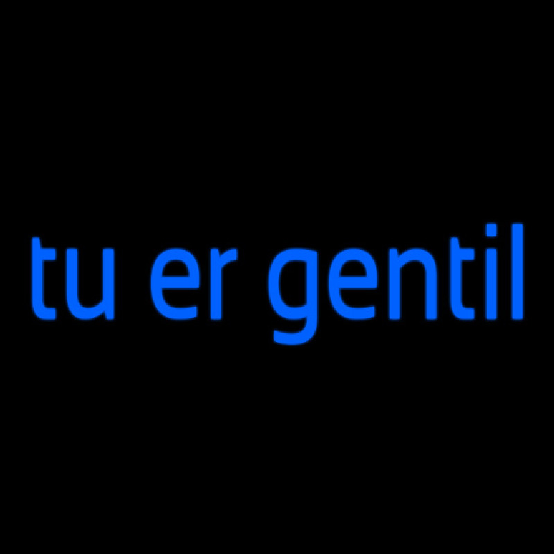 Tu Er Gentil Neonskylt