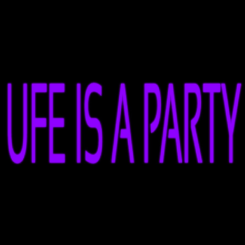 Ufe Is A Party Neonskylt
