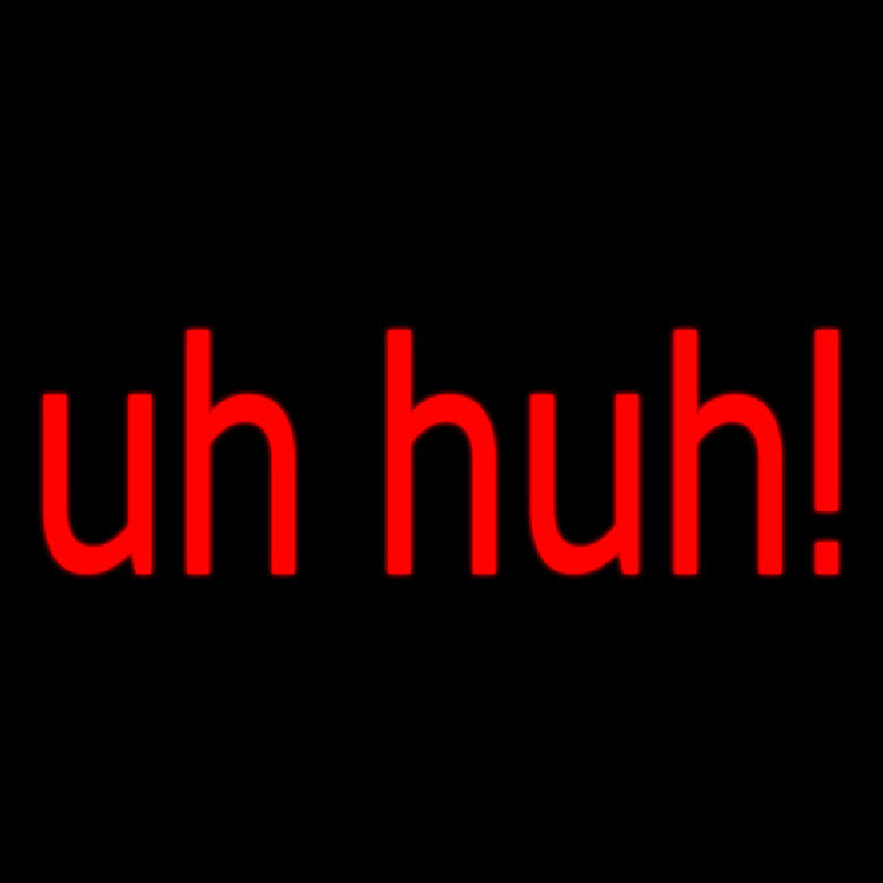 Uhhuh Neonskylt
