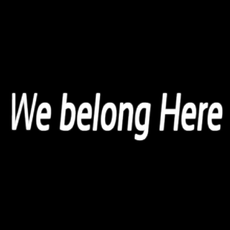 We Belong Here Neonskylt