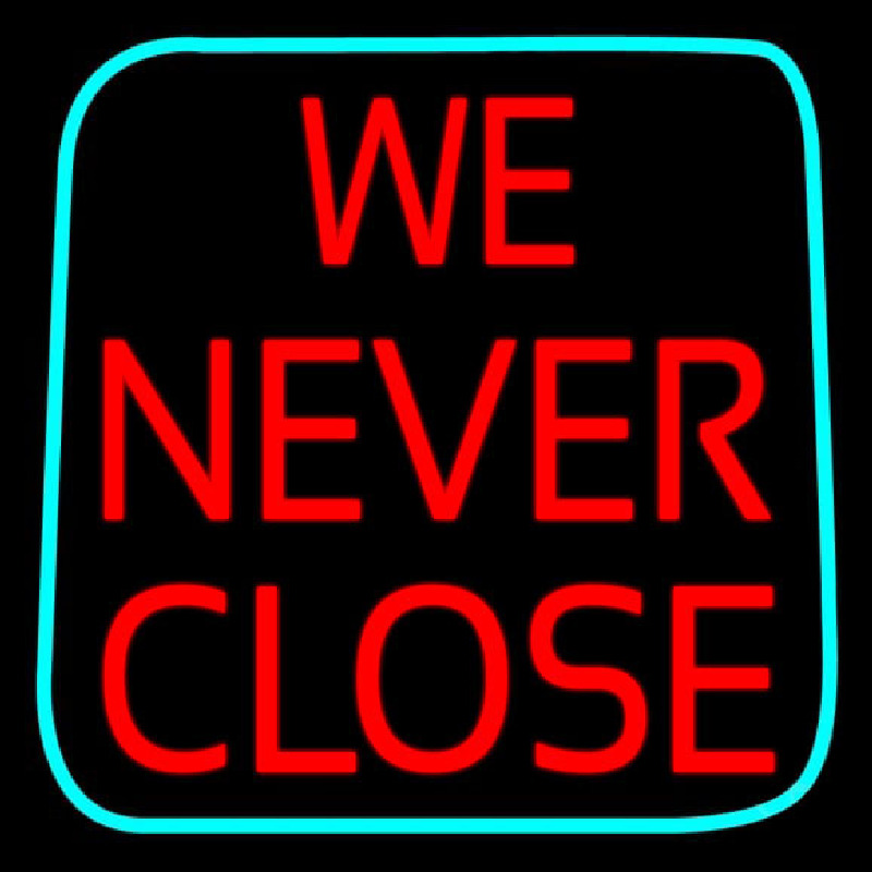 We Never Close Neonskylt