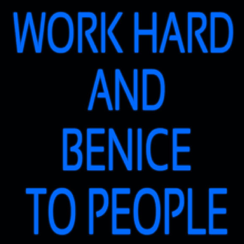 Workhard And Banice To People Neonskylt