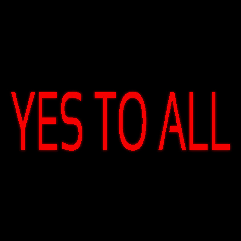 Yes To All Neonskylt