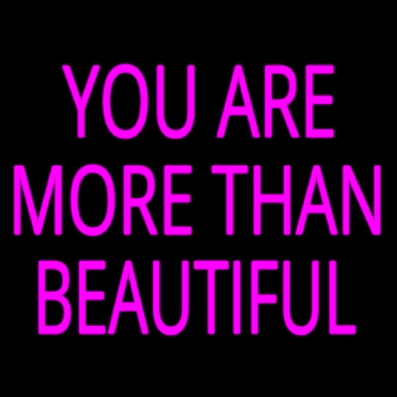 You Are More Than Beautiful Neonskylt