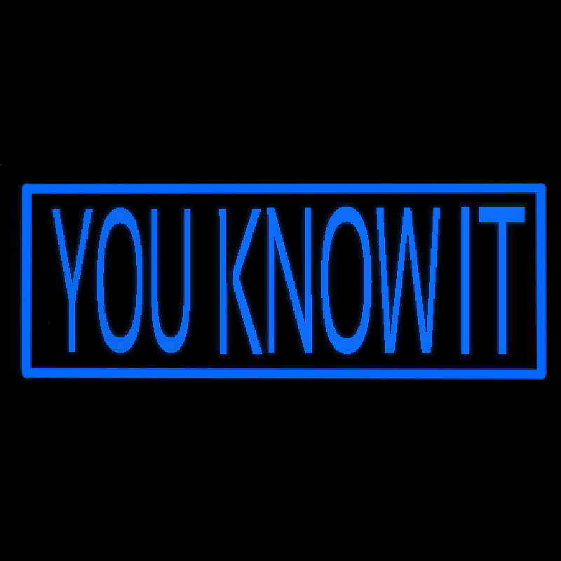 You Know It Neonskylt