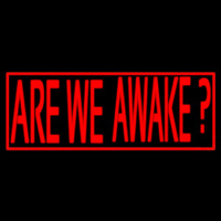 Are We Awake Neonskylt