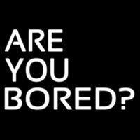 Are You Bored Neonskylt
