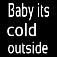 Baby Its Cold outside Neonskylt