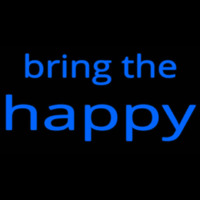 Bring The Happy Neonskylt