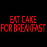 Custom Eat Cake For Breakfast 1 Neonskylt