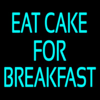 Custom Eat Cake For Breakfast 5 Neonskylt