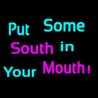 Custom Put Some South In Your Mouth Neonskylt