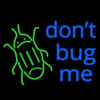 Dont Bug Me Neonskylt