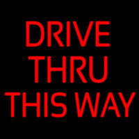 Drive Thru This Way Neonskylt
