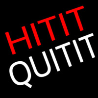 Hit It Quit It Neonskylt
