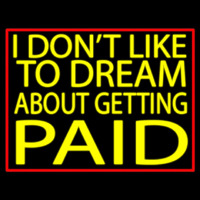 I Dont Like To Dream Neonskylt