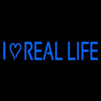 I Love Real Life Neonskylt